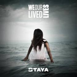 Staya : We Lived Our Lives